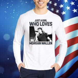 Just a girl who loves Morgan Wallen country music vintage Shirt