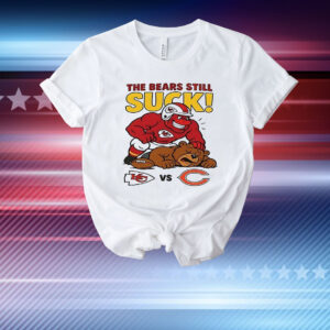 Kansas City Chiefs The Bears still suck T-Shirt