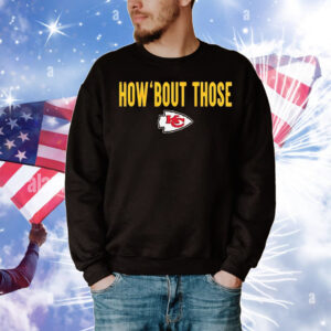 Kansas City Chiefs how ’bout those T-Shirt