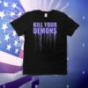 Kill your demons T-Shirt