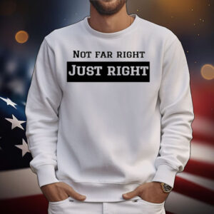 Leilani Dowding Wearing Not Far Right Just Right T-Shirt