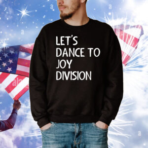Let’s dance to Joy Division T-Shirt