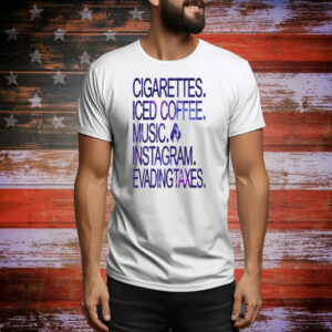 Limted Cigarettes Iced Coffee Music Instagram Evading Taxes Tee Shirt