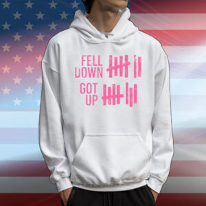 Limted Fell Down Got Up T-Shirt