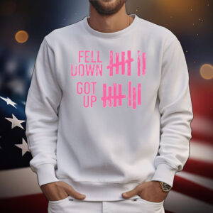 Limted Fell Down Got Up T-Shirt
