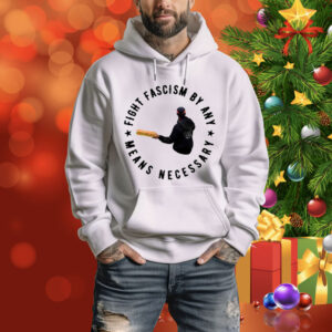 Limted Fight Fascism By Any Means Necessary Tee Shirt