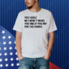 Limted Yes I Quilt No I Won't Make You One If You Pay For The Fabric Shirt