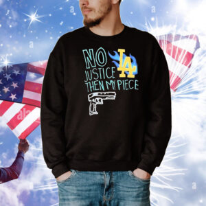 Los Angeles no justice then my piece gun T-Shirt