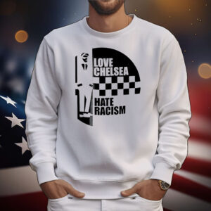 Love Chelsea hate racist T-Shirt