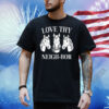 Love Thy Neigh-bor Shirt