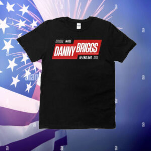 Made Danny Briggs in England T-Shirt