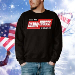 Made Danny Briggs in England T-Shirt