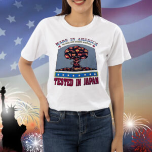 Made in America tested in Japan Shirt
