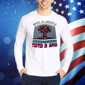 Made in America tested in Japan Shirt
