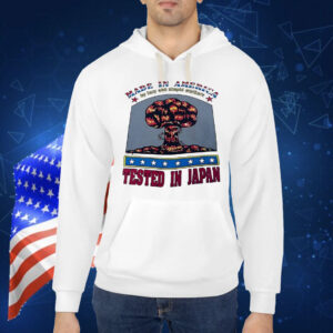 Made in America tested in Japan Shirt