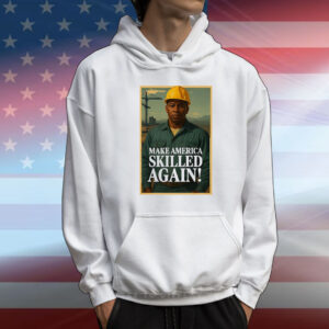 Make America skilled again T-Shirt