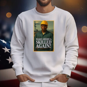 Make America skilled again T-Shirt