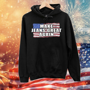 Make Jeans Great Again T-Shirt