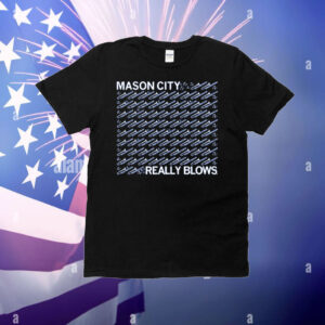 Mason City Really Blows T-Shirt