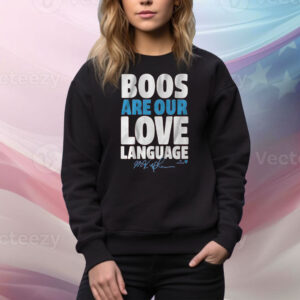 Max Kepler Boos Are Our Love Language Tee Shirt