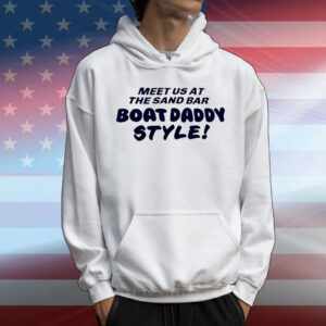Meet us at the sand bar boat daddy style T-Shirt