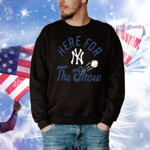 New York Yankees here for the show T-Shirt