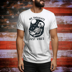 No thoughts just vibes skull Tee Shirt