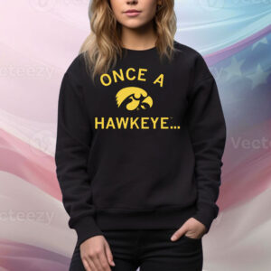Once A Hawkeye Tee Shirt