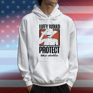 One Piece Luffy would protect the dolls T-Shirt