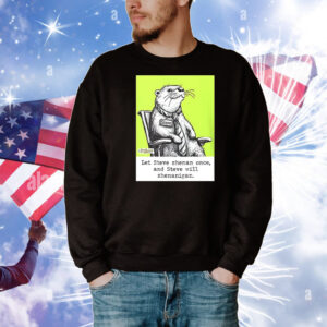 Otter let Steve shenan once and steve will shenanigan T-Shirt