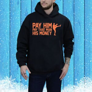 Pay him pay that man his money Tee Shirt