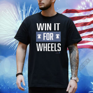 Philadelphia Baseball Win It for Wheels Shirt