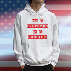 Put A Landlord In A Landfill T-Shirt