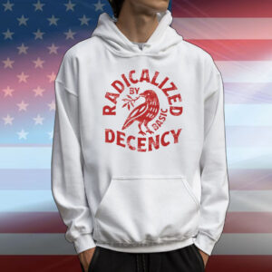 Radicalized By Basic Decency T-Shirt