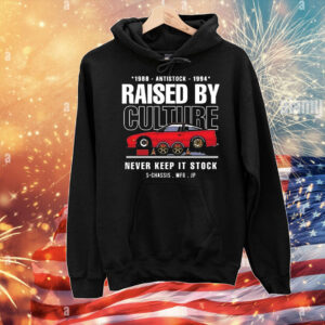 Raised by culture never keep it stock T-Shirt