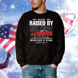 Raised by culture never keep it stock T-Shirt