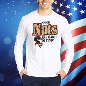 Review Good nuts are hard to find Shirt