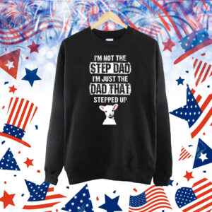 Review I’m not the step dad I’m just the dad that stepped up Shirt