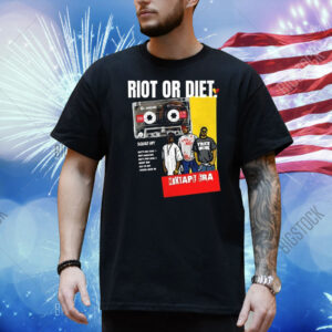 Riot or diet squad up Shirt