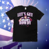 Rowdy Tellez Let's Get Rowdy Texas T-Shirt