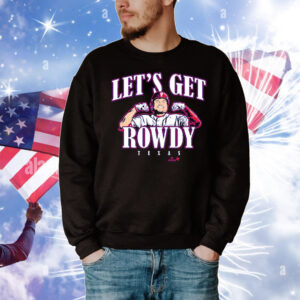 Rowdy Tellez Let's Get Rowdy Texas T-Shirt
