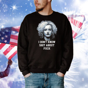 Ruth Langmore I Don’t Know Shit About Fuck T-Shirt