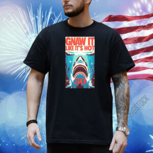Shark Jaws gnaw it like it’s hot 50 Shirt