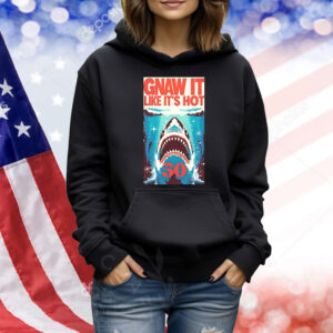 Shark Jaws gnaw it like it’s hot 50 Shirt
