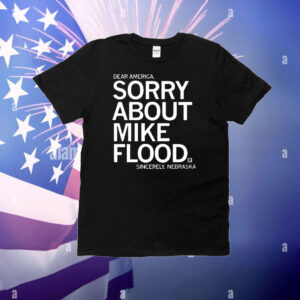 Sorry About Mike Flood T-Shirt
