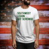 Southwest legion got screwed Tee Shirt