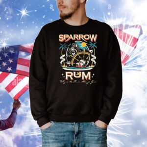 Sparrow rum drink up me hearties why in the rum T-Shirt