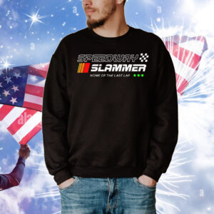 Speedway Slammer Home Of The Last Lap T-Shirt