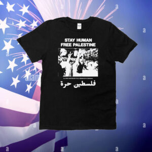 Stay Human, Free Palestine All Profit Are Donated To Map Medical Aid For Palestinians T-Shirt