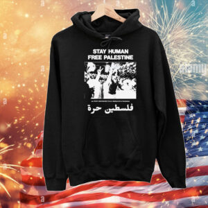 Stay Human, Free Palestine All Profit Are Donated To Map Medical Aid For Palestinians T-Shirt
